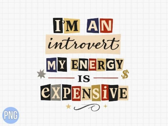 Im an Introvert My Energy Expensive PNG – A Practical Guide for Creative Professionals