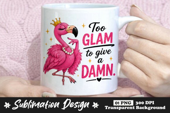 Too Glam to Give a Damn Flamingo PNG: A Versatile Design for Creativity and Expression